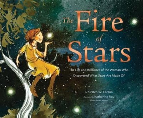 The Fire of Stars: The Life and Brilliance of the Woman Who Discovered What Star