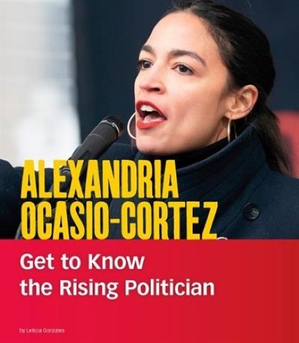 Alexandria Ocasio-Cortez: Get to Know the Rising Politician (People You Should K