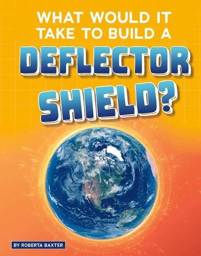 What Would it Take to Build a Deflector Shield? (Sci-Fi Tech)