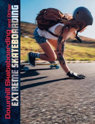 Downhill Skateboarding and Other Extreme Skateboarding (Natural Thrills)