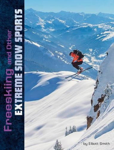 Freeskiing and Other Extreme Snow Sports (Natural Thrills)