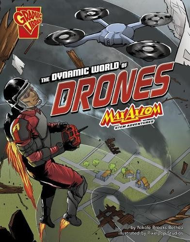 The Dynamic World of Drones: Max Axiom STEM Adventures