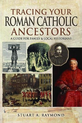 Tracing Your Roman Catholic Ancestors: A Guide for Family and Local Historians