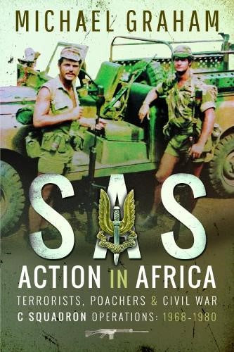 SAS Action in Africa: Terrorists, Poachers and Civil War C Squadron Operations: