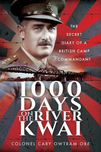 1000 Days on the River Kwai: The Secret Diary of a British Camp Commandant