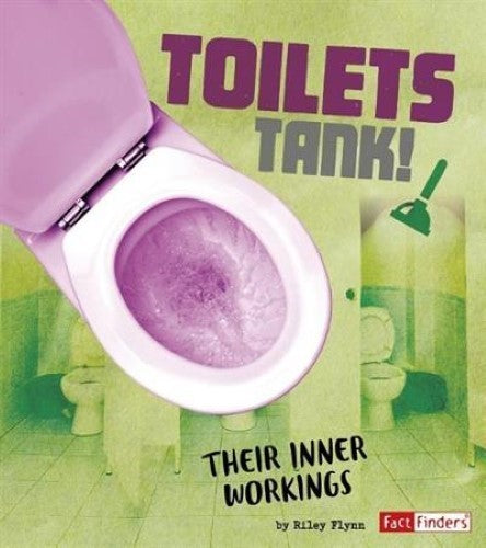 Toilets Tank!: And their inner workings