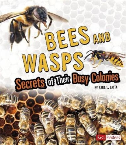 Bees and Wasps: Secrets of Their Busy Colonies (Amazing Animal Colonies)