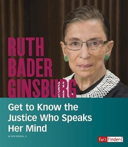 Ruth Bader Ginsburg: Get to Know the Justice Who Speaks Her Mind (People You Sho