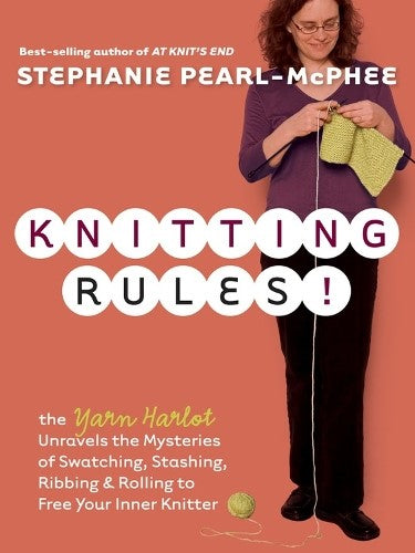 Knitting Rules!: The Yarn Harlot's Bag of Knitting Tricks