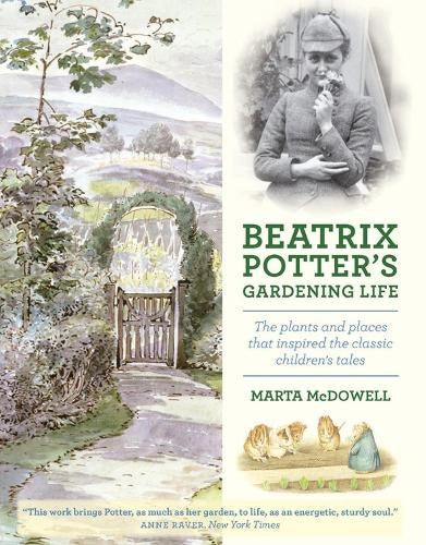 Beatrix Potter's Gardening Life: The Plants and Places That Inspired the Classic