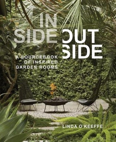 Inside Outside: A Sourcebook of Inspired Garden Rooms