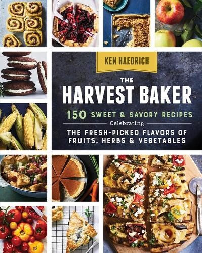 The Harvest Baker: 150 Sweet & Savory Recipes Celebrating the Fresh-Picked Flavo