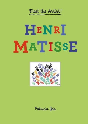 Meet the Artist Henri Matisse: Henri Matisse: 1