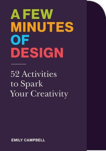 A Few Minutes of Design: 52 Activities to Spark Your Creativity (Card Deck)