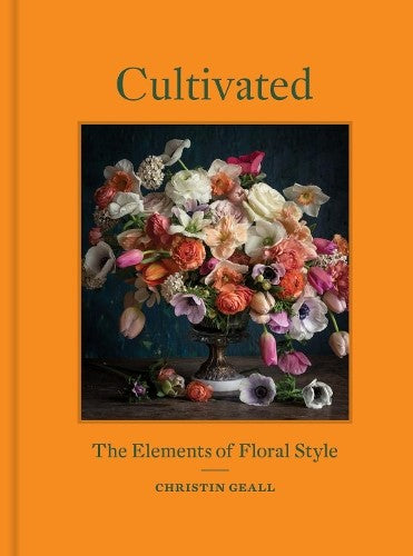 Cultivated The Elements of Floral Style