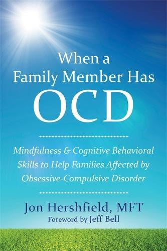 When a Family Member Has OCD: Mindfulness and Cognitive Behavioral Skills to Hel