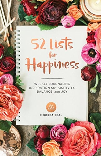 52 Lists for Happiness: Weekly Journaling Inspiration for Positivity, Balance, a