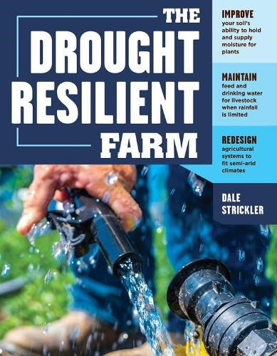 The Drought-Resilient Farm: Improve Your Soil's Ability to Hold and Supply Moist