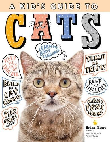 Kid's Guide to Cats: How to Train, Care for, and Play and Communicate with Your