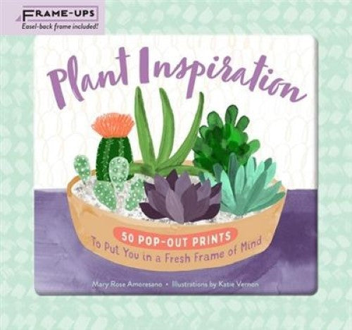 Plant Inspiration Frame-Ups: 50 Pop-Out Prints to Put You in a Fresh Frame of Mi