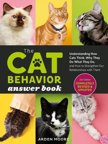 The Cat Behavior Answer Book, 2nd Edition: Understanding How Cats Think, Why The