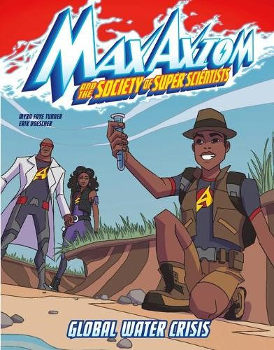 Global Water Crisis Max Axiom Super Scientist Adventure