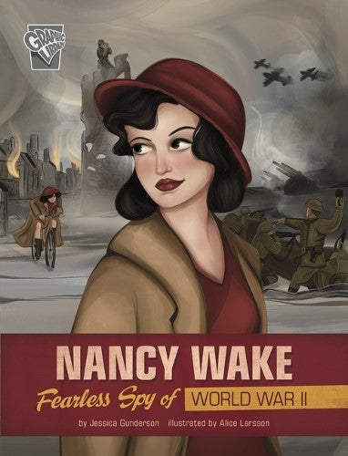 Nancy Wake Fearless Spy of WWII Graphic Women Warriors of WWII