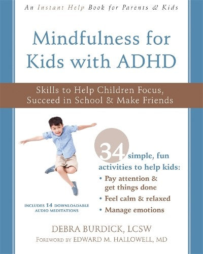 Mindfulness for Kids with ADHD: Skills to Help Children Focus, Succeed in School