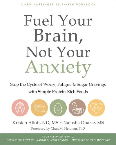 Fuel Your Brain, Not Your Anxiety: Stop the Cycle of Worry, Fatigue, and Sugar C