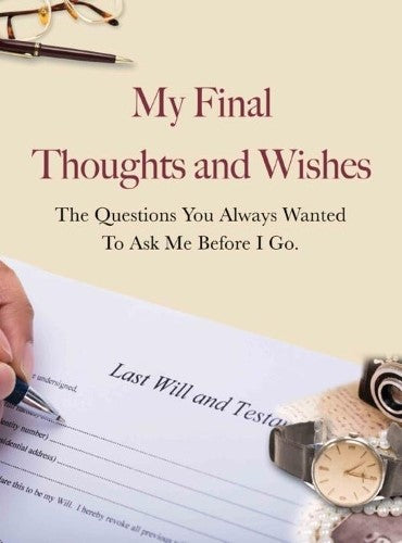 My Final Thoughts & Wishes : The Questions You Always Wanted to Ask Me Before I