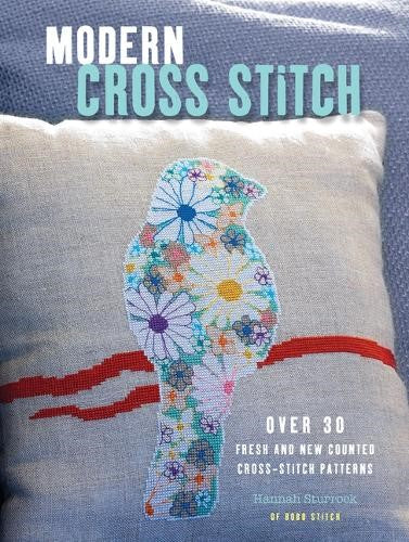 Modern Cross Stitch - Over 30 fresh and new counted cross-stitch patterns