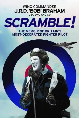 Scramble!: The Memoir of Britain's Most-Decorated RAF Fighter Pilot