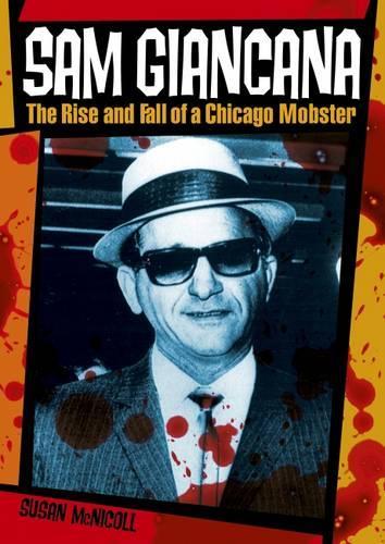 Sam Gianicans:the Rise and Fall of Chicago Mobster