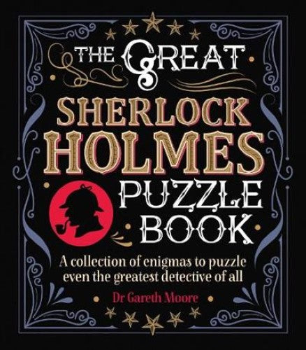 The Great Sherlock Holmes Puzzle Book: A Collection of Enigmas to Puzzle Even th