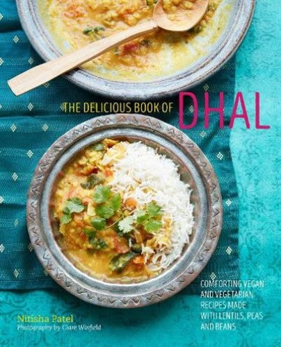 The delicious book of dhal: Comforting Vegan and Vegetarian Recipes Made with Le