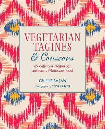 Vegetarian Tagines & Couscous: 65 Delicious Recipes for Authentic Moroccan Food