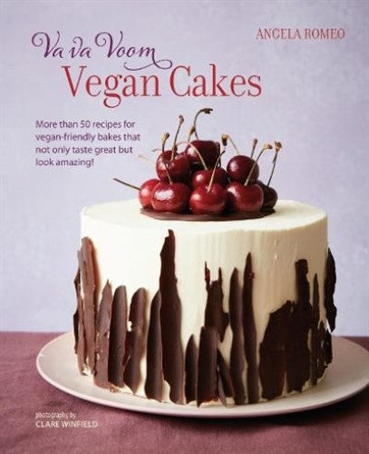 Va va Voom Vegan Cakes: More Than 50 Recipes for Vegan-Friendly Bakes That Not O