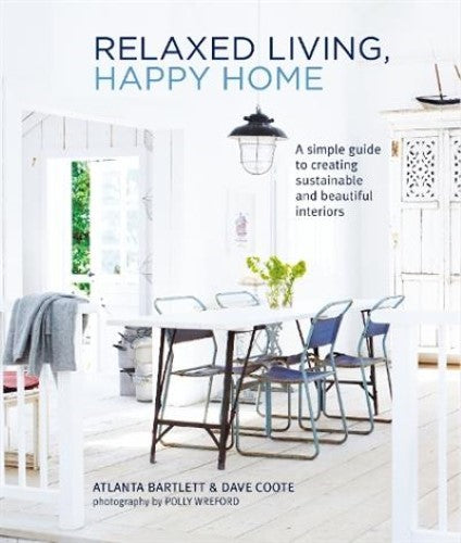 Relaxed Living, Happy Home: A Simple Guide to Creating Sustainable and Beautiful