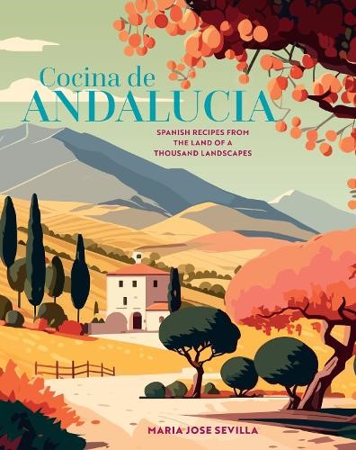 Cocina de Andalucia: Spanish Recipes from the Land of a Thousand Landscapes