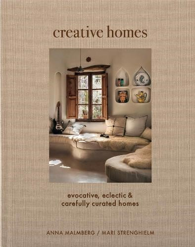 Creative Homes: Evocative, Eclectic and Carefully Curated Interiors