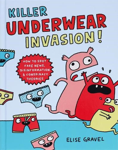 Killer Underwear Invasion!: How to Spot Fake News, Disinformation & Conspiracy T