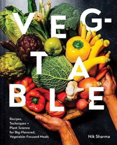 Veg-Table: Recipes, Techniques, and Plant Science for Big-Flavored, Vegetable-Fo