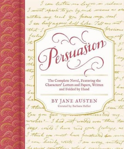 Persuasion: The Complete Novel, Featuring the Characters' Letters and Papers, Wr