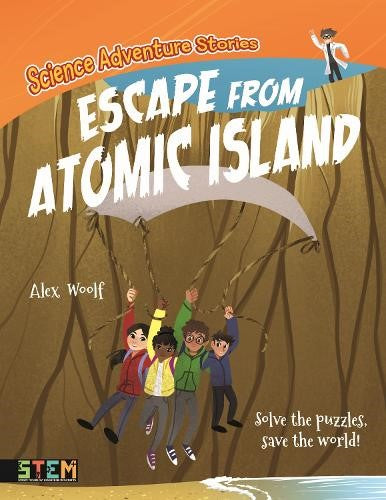 Science Adventure Stories: Escape from Atomic Island: Solve the Puzzles, Save th