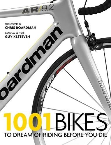 1001 Bikes: To Dream of Riding Before You Die