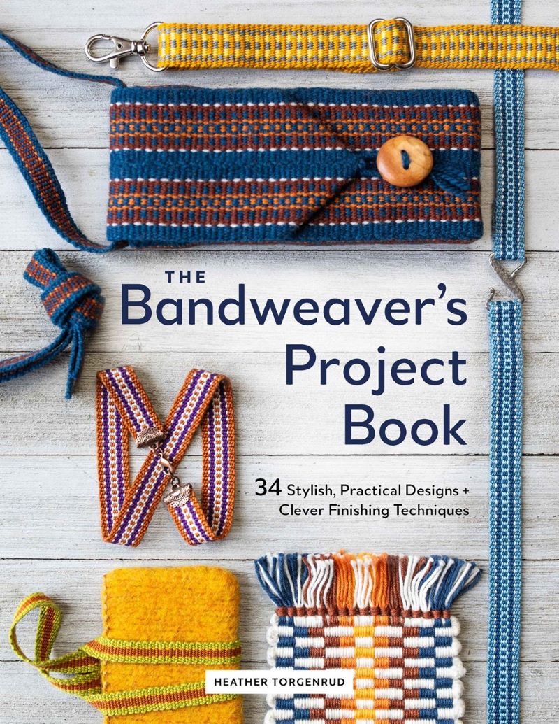 Bandweaver's Project Book: 34 Stylish, Practical Designs + Clever Finishing