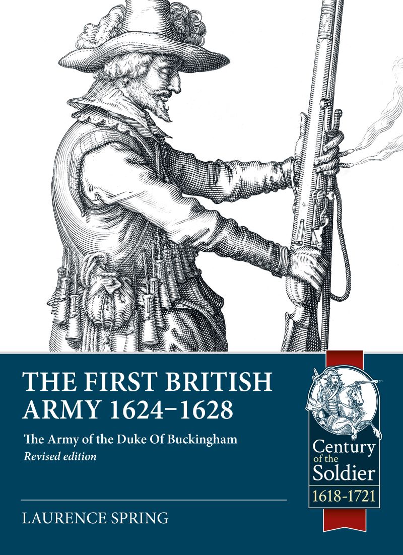 First British Army 1624-1628: The Army of the Duke of Buckingham (Revised
