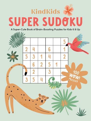 KindKids Super Sudoku: A Super-Cute Book of Brain-Boosting Puzzles for Kids 6 &
