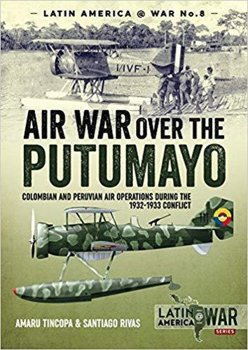 Air War Over the Putumayo: Colombian and Peruvian Air Operations During the