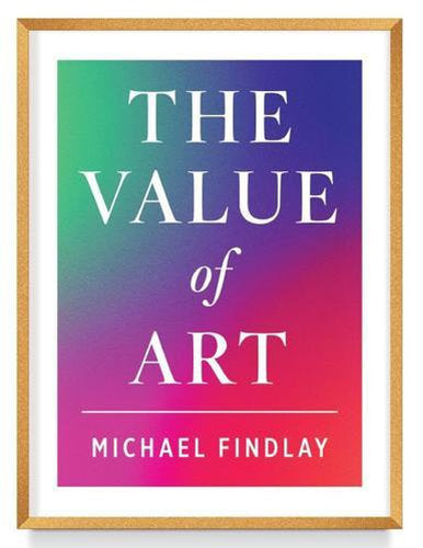 Value of Art: Money. Power. Beauty. (New, Expanded Edition)